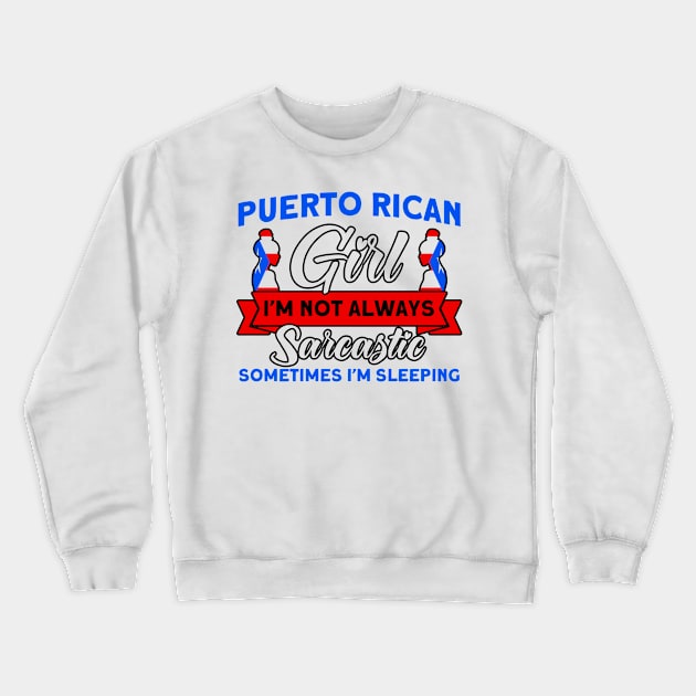 Puerto Rican Girl Always Sarcastic Purto Rican Roots Crewneck Sweatshirt by Toeffishirts